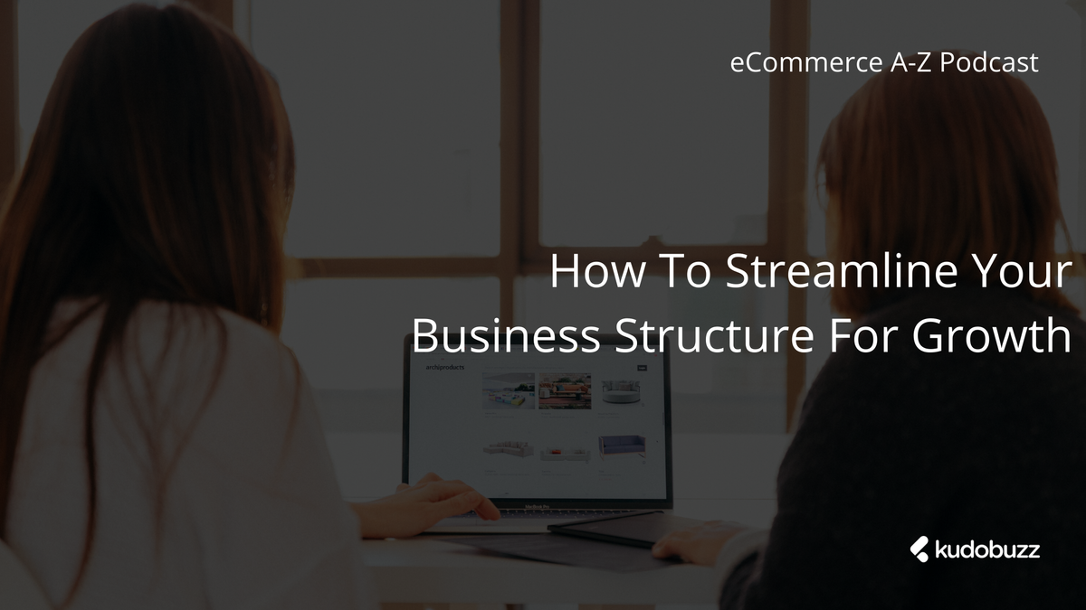 How To Streamline Your Small Business Structure For Growth - Emily Gerber - eCommerce A-Z Podcast Episode 3