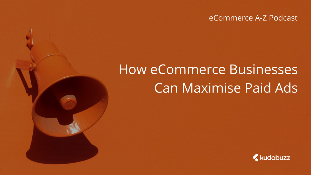 How eCommerce Businesses Can Maximise Paid Ads - Marcus Knight - eCommerce A-Z Podcast Episode 7